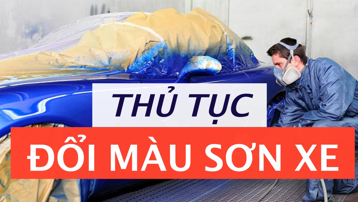 Thủ Tục Đổi Màu Sơn Xe Ô Tô Hướng Dẫn Chi Tiết Từ A-Z 1 Thủ tục đổi màu sơn xe ô tô đúng pháp luật